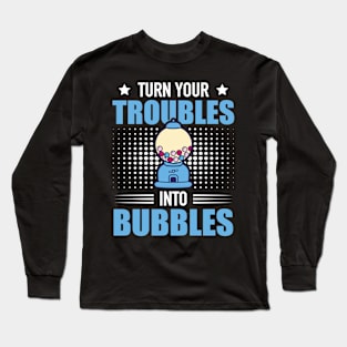 Turn Your Troubles Into Bubbles Chewing Gum Snack Long Sleeve T-Shirt